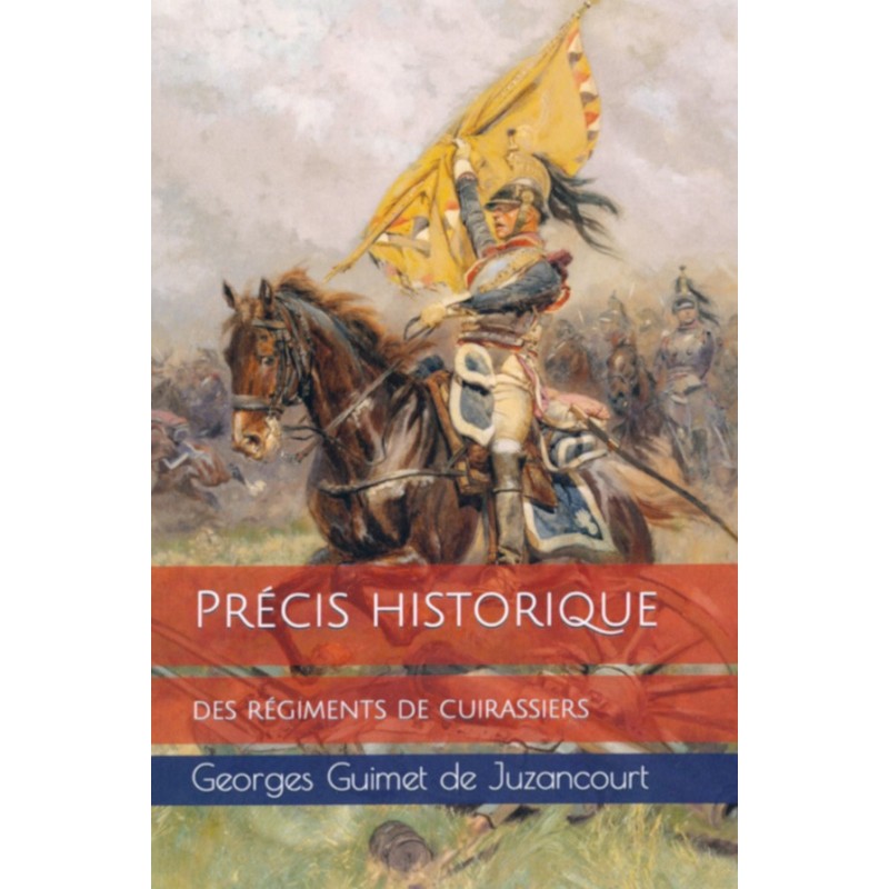 Précis historique des régiments de cuirassiers