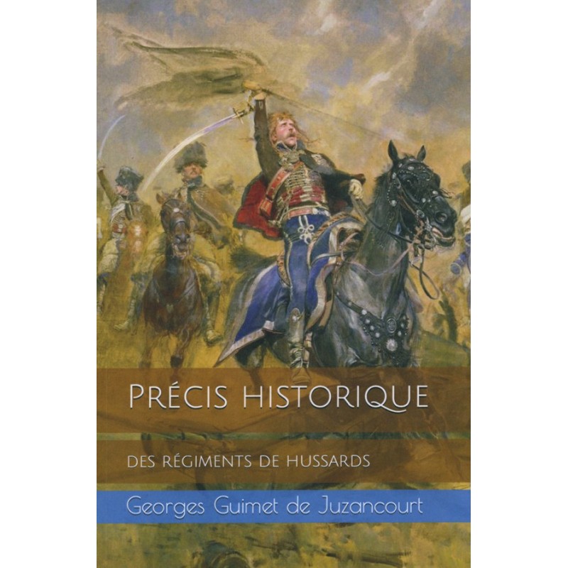 Précis historique des régiments de hussards