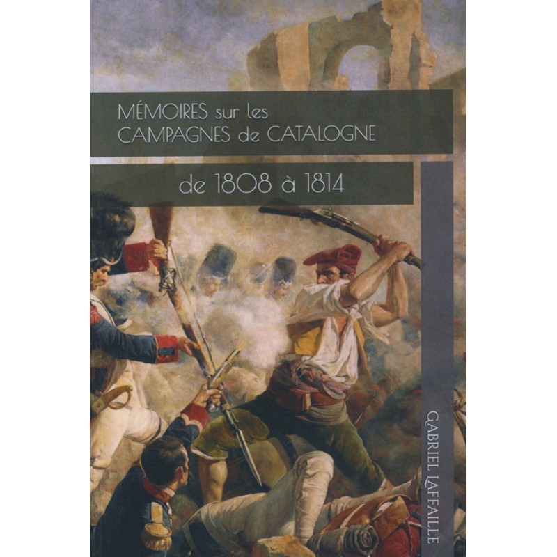 Mémoires sur les campagnes de Catalogne de 1808 à 1814