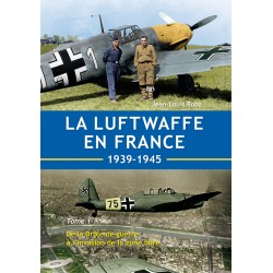 La Luftwaffe en France  1939-1945 - Tome 1
