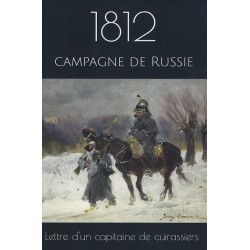 1812 : lettre d'un capitaine de cuirassiers sur la campagne de Russie